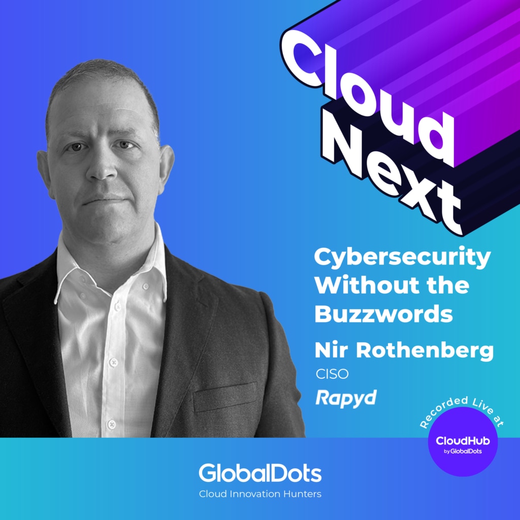 Cybersecurity Without the Buzzwords: Nir Rothenberg, CISO @Rapyd