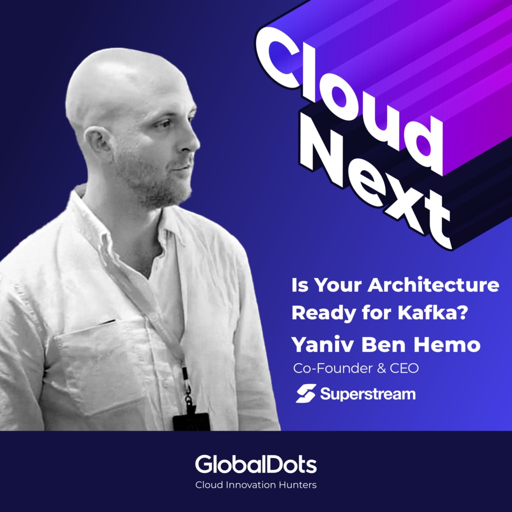 Is Your Architecture Ready for Kafka? Yaniv Ben Hemo, CEO @Superstream