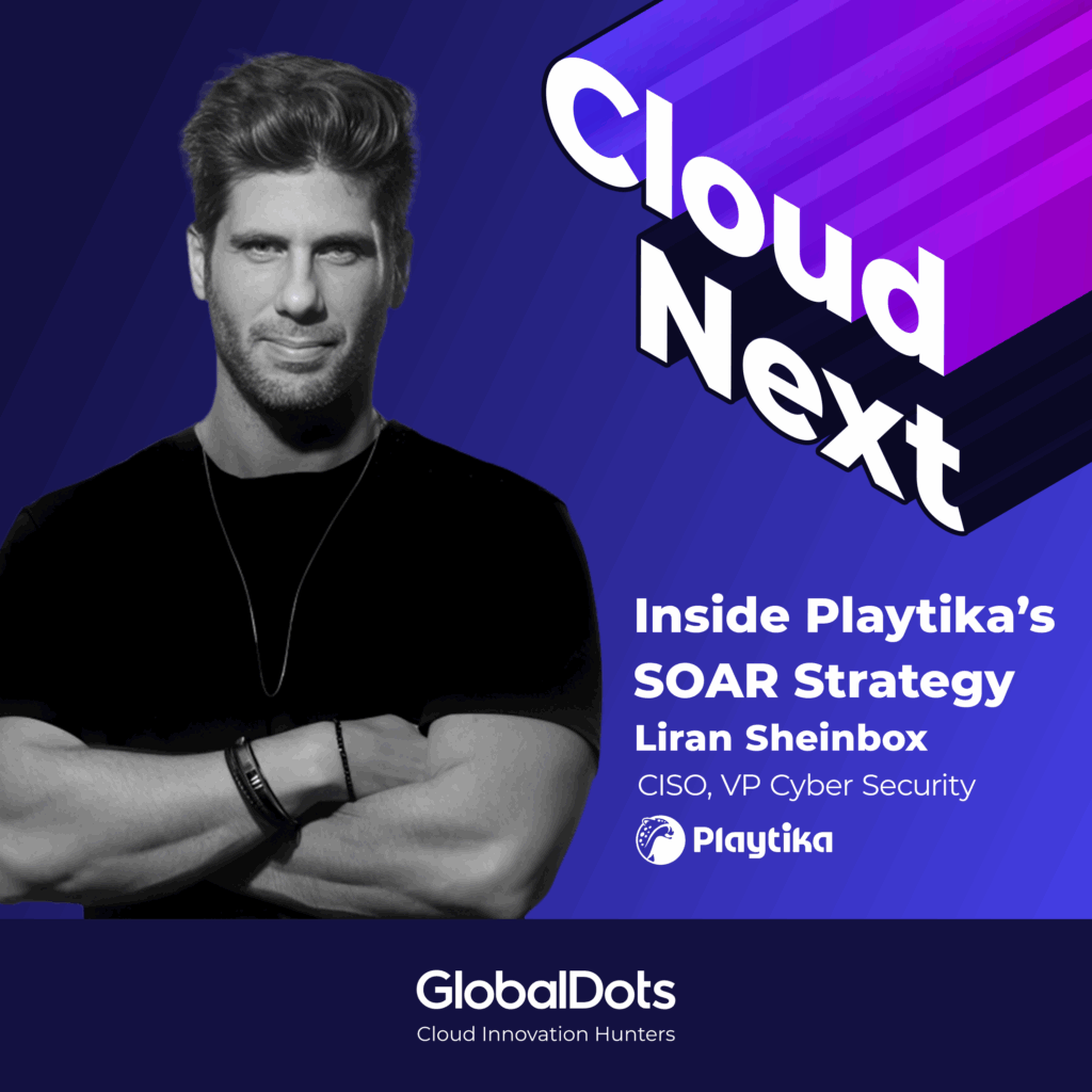 Inside Playtika’s SOAR Strategy: Liran Sheinbox, CISO