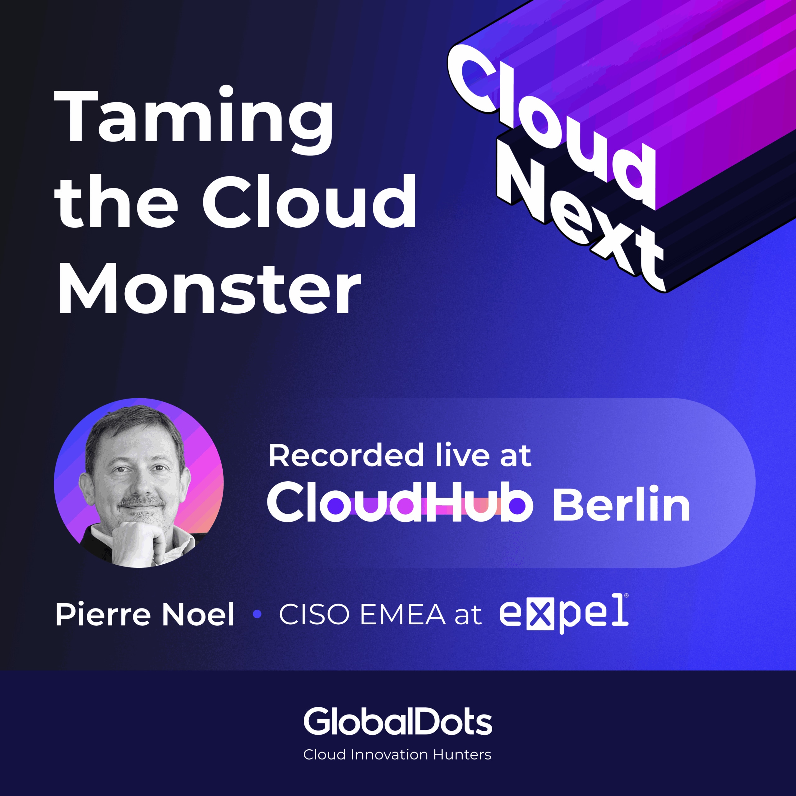 Taming the Cloud Monster: Pierre Noel, CISO EMEA @Expel